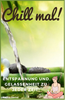 Chill mal! Entspannung und Gelassenheit zu jeder Zeit! Ratgeber | eBook